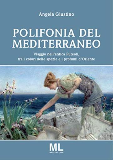 Polifonia del Mediterraneo: Viaggio nell'antica Puteoli tra i colori delle spezie e i profumi d'Oriente